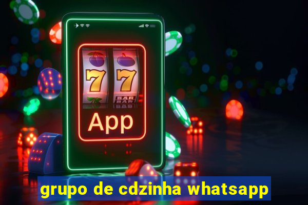 grupo de cdzinha whatsapp